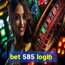 bet 585 login